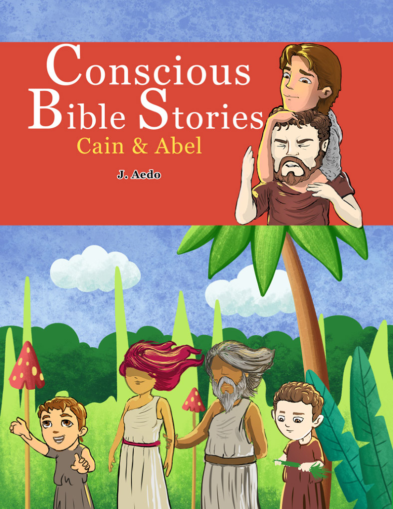 Cain and Abel; Cain & Abel; Cain Abel; New Bible Stories; Illustrated Bible; Conscious Bible Stories; Children's Books; Kids Books; J. Aedo